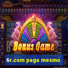 6r.com paga mesmo